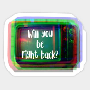 Will You Be Right Back Retro TV Set Sticker